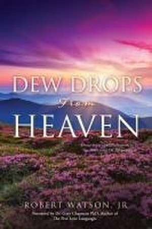 DEW DROPS From HEAVEN de Robert Watson