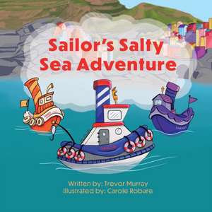 Sailor's Salty Sea Adventure de Trevor Murray