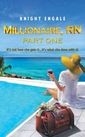 Millionaire, RN - Part One de Knight Engale