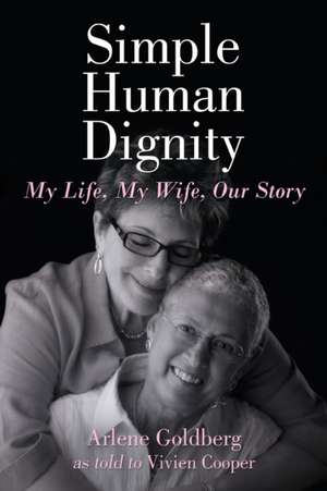 Simple Human Dignity de Arlene Goldberg