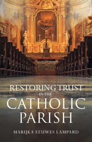 Restoring Trust in the Catholic Parish de Marijka Eeuwes Lampard