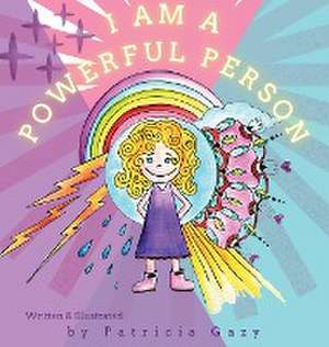 I Am a Powerful Person de Patricia Ann Gazy