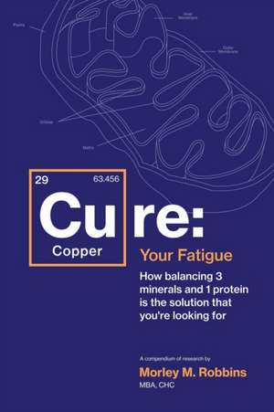 Robbins, M: Cu-RE Your Fatigue de Morley Robbins