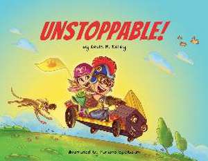 Unstoppable! de Kevin M Kelley