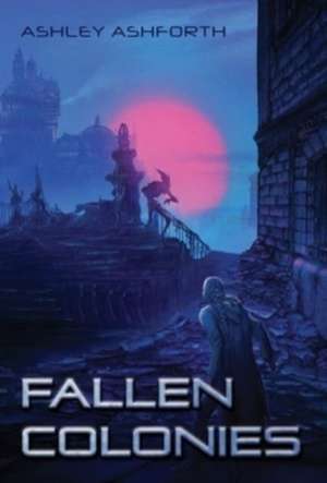 Ashforth, A: Fallen Colonies