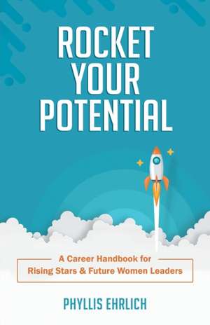 Rocket Your Potential de Phyllis Ehrlich