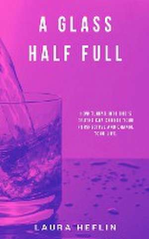 A Glass Half Full de Laura Heflin