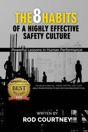 The 8 Habits of a Highly Effective Safety Culture de Rod Courtney