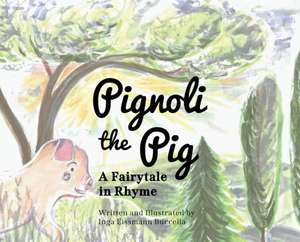 Pignoli the Pig de Inga Eissmann Buccella