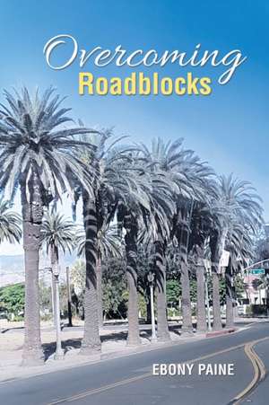 Overcoming Roadblocks de Ebony Paine