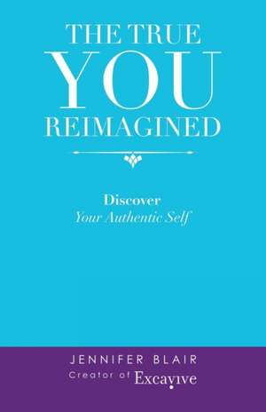 The True You Reimagined de Jennifer Blair