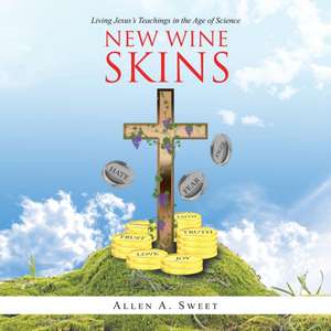 New Wine Skins de Allen A. Sweet
