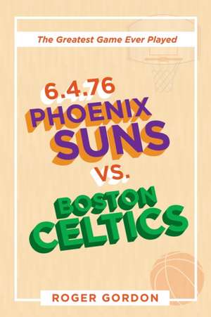 6.4.76 Phoenix Suns Vs. Boston Celtics de Roger Gordon