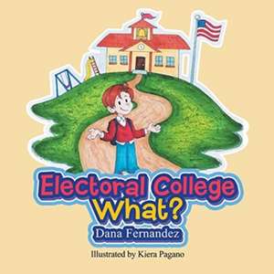 Electoral College What? de Dana Fernandez