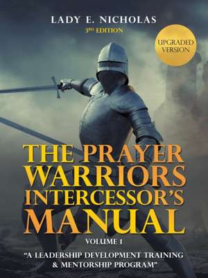 The Prayer Warriors Intercessor's Manual de Lady E. Nicholas