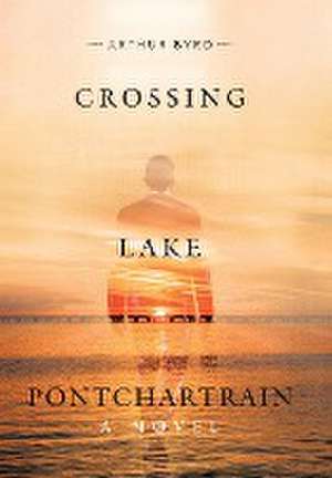 Crossing Lake Pontchartrain de Arthur Byrd