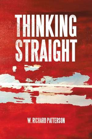 Thinking Straight de W. Richard Patterson