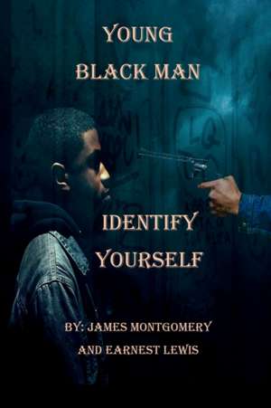 Young Black Man, Identify Yourself de Montgomery