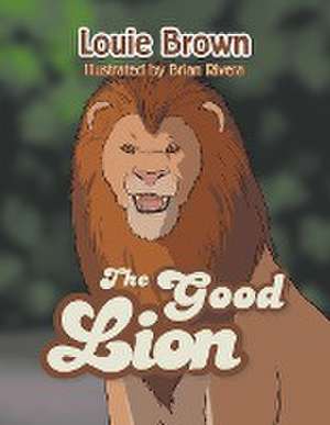 The Good Lion de Louie Brown