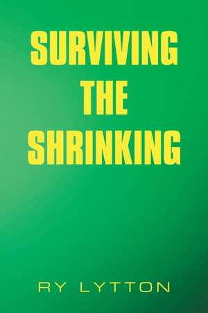 Surviving the Shrinking de Ry Lytton