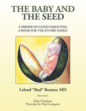 The Baby and the Seed de Leland Beamer MD