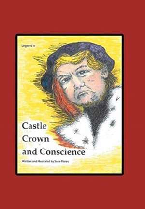 Castle, Crown & Conscience de Suna Flores