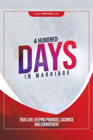 A Hundred Days in Marriage de Joseph Uwagaba Caleb