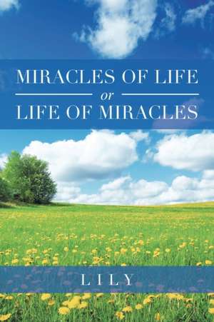 Miracles of Life or Life of Miracles de Lily