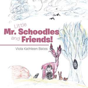 Little Mr. Schoodles and Friends! de Viola Kathleen Bates