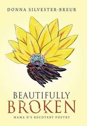 Beautifully Broken de Donna Silvester-Breur