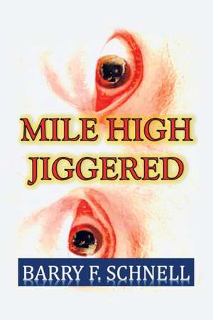 Mile High Jiggered de Barry F. Schnell