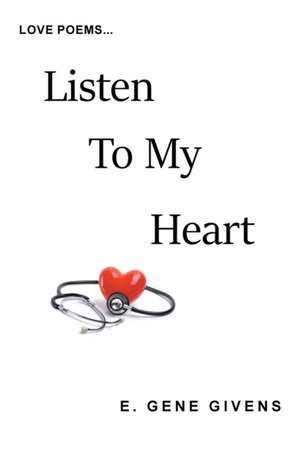 Listen to My Heart de E. Gene Givens