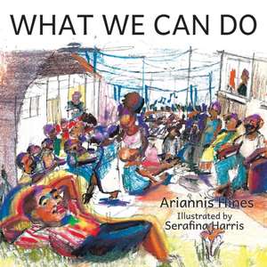 What We Can Do de Ariannis Hines