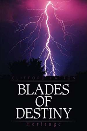 Blades of Destiny de Clifford Hatton