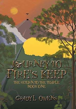 Journey to Fire's Keep de Grady L. Owens