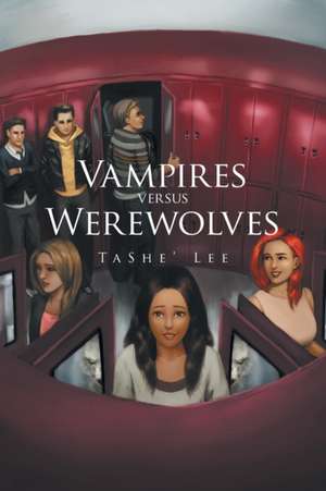 Vampires Versus Werewolves de Tashe' Lee