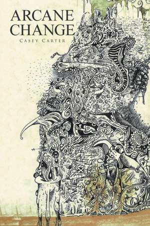 Arcane Change de Casey Carter