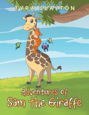 Adventures of Sam the Giraffe de Tyra Clayton