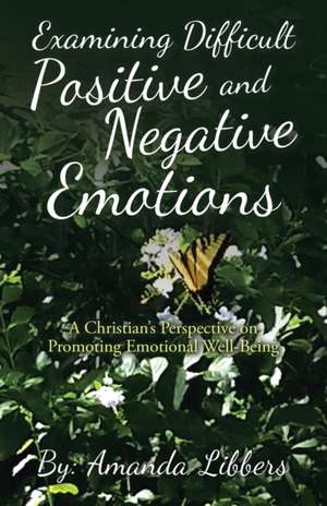 Examining Difficult Positive and Negative Emotions de Amanda Libbers