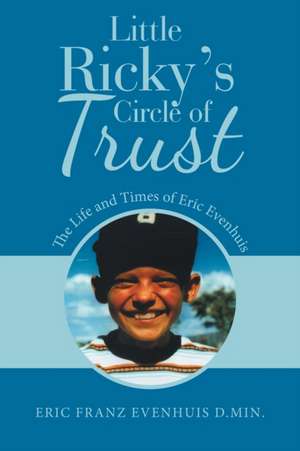 Little Ricky's Circle of Trust de Eric Franz Evenhuis D. Min.