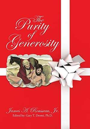 The Purity of Generosity de James A. Rousseau Jr.