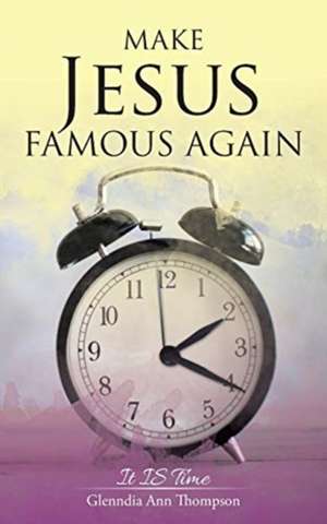 Make Jesus Famous Again de Glenndia Ann Thompson