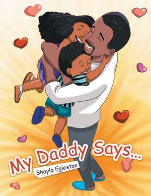 My Daddy Says... de Shayla Egleston