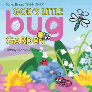 God's Little Bug Garden de Tiffany Monique Crosley