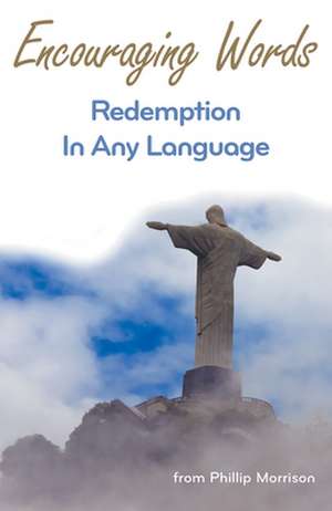 Encouraging Words: Redemption in Any Language de Phillip Morrison