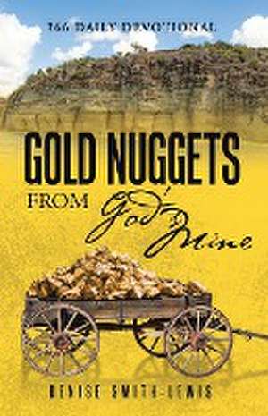 Gold Nuggets from God's Mine: 366 Daily Devotional de Denise Smith-Lewis