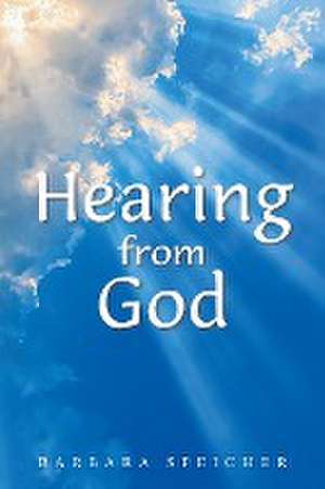 Hearing from God de Barbara Speicher