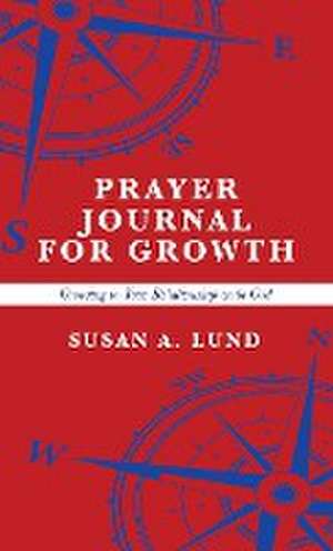 Prayer Journal for Growth de Susan A. Lund