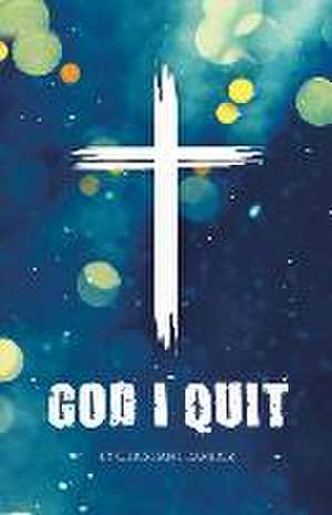 God I Quit de Christian J. Ramirez