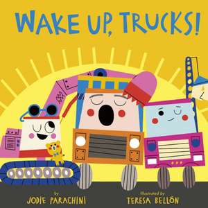 Wake Up, Trucks! de Jodie Parachini